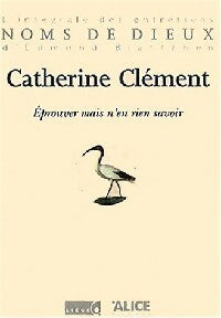 Eprouver mais n'en rien savoir - Catherine Clément -  Noms de dieux - Livre