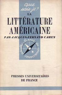 La littérature américaine - Jacques-Ferdinand Cahen -  Que sais-je - Livre