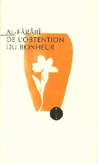 De l'obtention du bonheur - Muhammad ibn Muhammad Al-Farabi -  Petite Collection - Livre