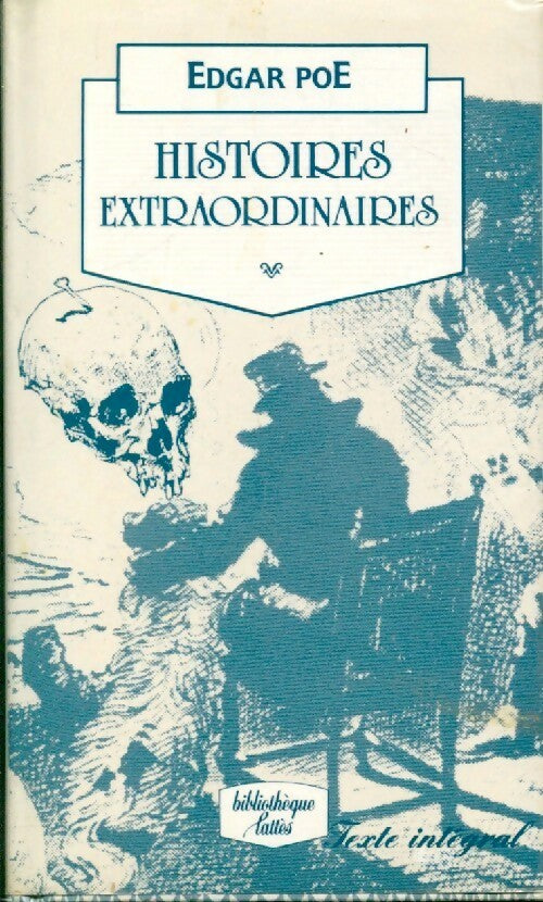 Histoires extraordinaires - Edgar Allan Poe ; Edgar Poë -  Bibliothèque Lattès - Livre