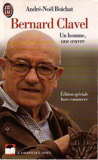 Bernard Clavel. Un homme, une oeuvre - André-Noël Boichat -  J'ai Lu - Livre