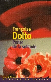 Parler de la solitude - Françoise Dolto -  Le Petit Mercure - Livre