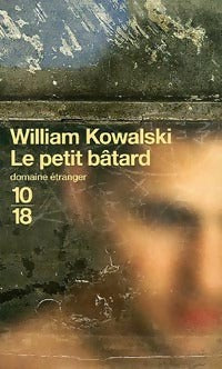 Le petit bâtard - William Kowalski -  10-18 - Livre