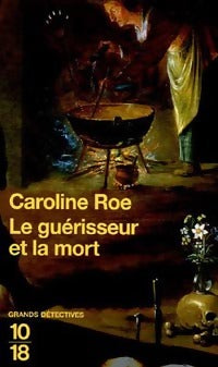 Le guérisseur et la mort - Caroline Roe -  10-18 - Livre