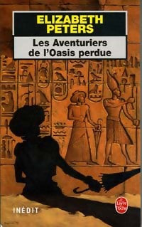 Les aventuriers de l'oasis perdue - Elizabeth Peters -  Le Livre de Poche - Livre