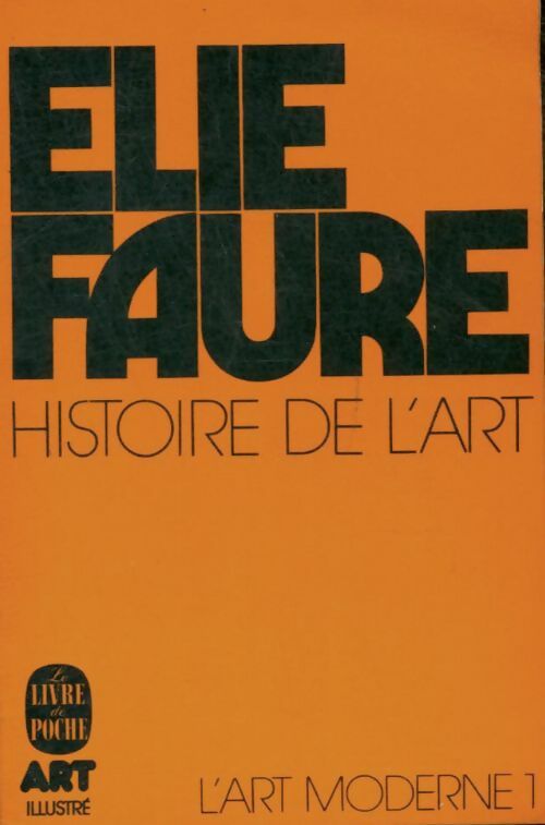 Histoire de l'art Tome IV, volume 1 : L'art moderne I - Elie Faure -  Le Livre de Poche - Livre