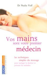 Vos mains sont votre premier médecin - Nadia Volf -  Pocket - Livre