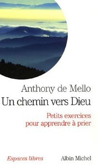 Un chemin vers dieu - Anthony De Mello -  Espaces libres - Livre