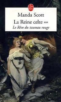 La reine celte Tome II : Le rêve du taureau rouge - Manda Scott -  Le Livre de Poche - Livre