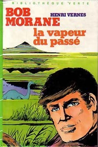 La vapeur du passé - Henri Vernes -  Bibliothèque verte (3ème série) - Livre