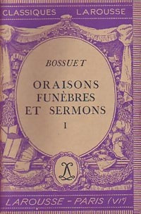 Oraisons funèbres et sermons Tome I - Jacques-Bénigne Bossuet -  Classiques Larousse - Livre