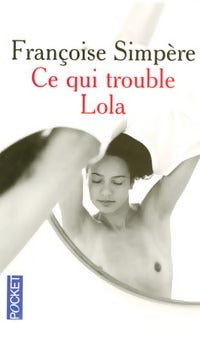Ce qui trouble Lola - Françoise Simpère -  Pocket - Livre