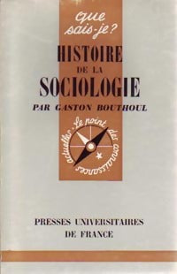 Histoire de la sociologie - Gaston Bouthoul -  Que sais-je - Livre