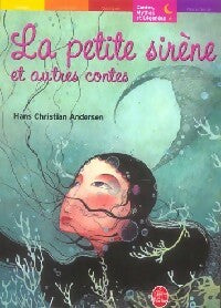 La petite sirène et autres contes (contes choisis) - Hans Christian Andersen -  Le Livre de Poche jeunesse - Livre