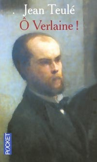 O Verlaine ! - Jean Teulé -  Pocket - Livre