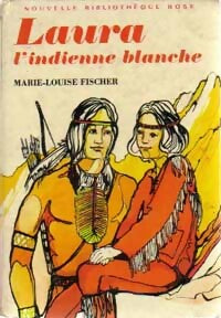 Laura l'indienne blanche - Marie-Louise Fischer -  Bibliothèque rose (2ème série - Nouvelle Bibliothèque Rose) - Livre