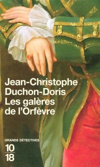 Les galères de l'orfèvre - Jean-Christophe Duchon-Doris -  10-18 - Livre