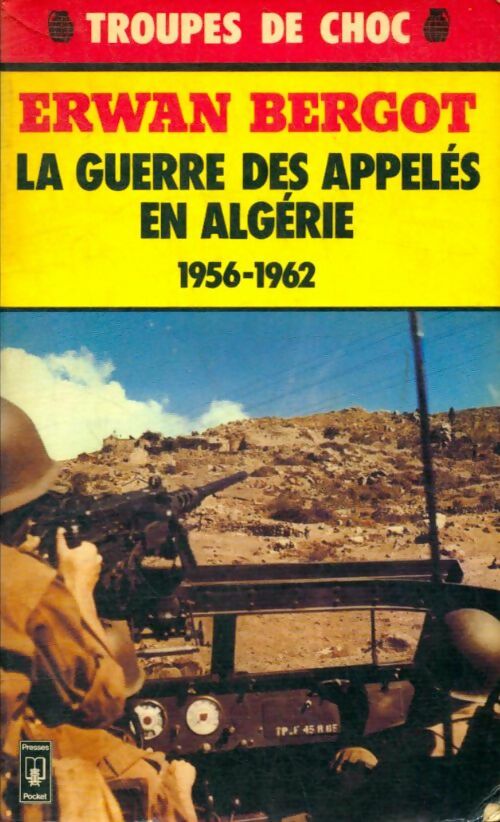 La guerre des appelés en Algérie (1956-1962) - Erwan Bergot -  Pocket - Livre
