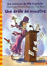 Une aventure de Mlle Charlotte Tome IV : Une drôle de ministre - Demers Dominique -  Folio Cadet - Livre