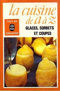 La cuisine de A à Z : Glaces, sorbets et coupes - Françoise Burgaud -  Le Livre de Poche - Livre