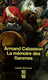 La mémoire des flammes - Armand Cabasson -  10-18 - Livre