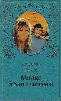 Mirage à San Francisco - Alix Latour -  Romans - Livre