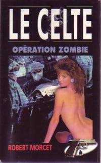 Opération zombie - Robert Morcet -  Le Celte - Livre