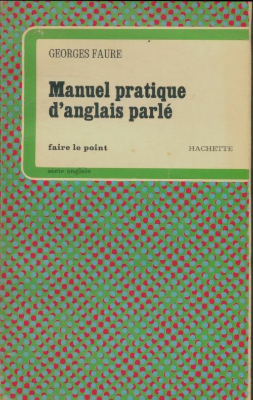 Manuel pratique d'anglais parlé - Georges Faure -  Faire le Point - Livre