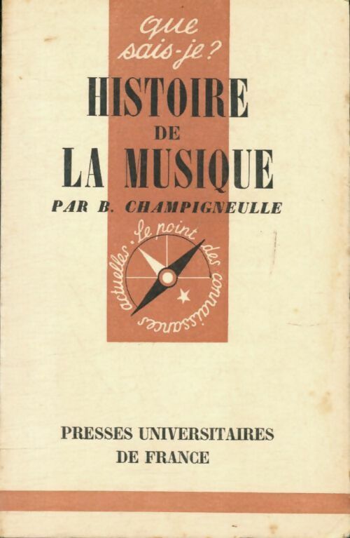 Histoire de la musique - Bernard Champigneulle -  Que sais-je - Livre