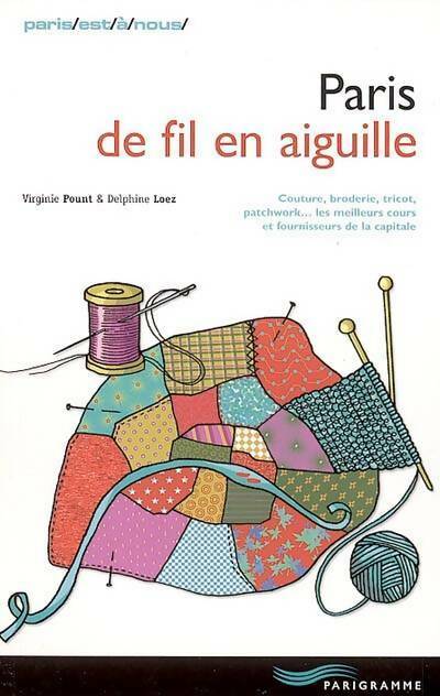 Paris de fil en aiguille - Virginie Pount ; Delphine Loez -  Paris est à nous - Livre