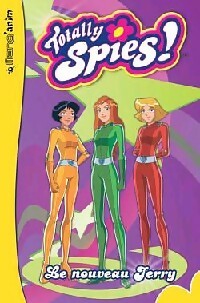 Totally Spies ! Tome II : Le nouveau Jerry - Michelle Lamoreaux ; Robert Lamoreaux -  Mang'anim - Livre