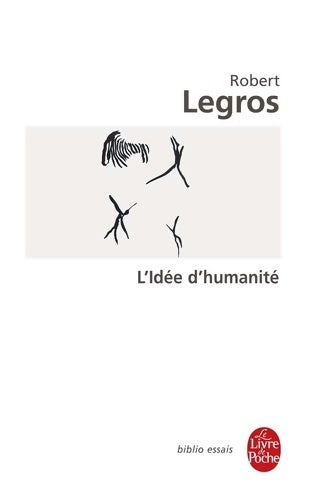 L'idée d'humanité - Robert Legros -  Le Livre de Poche - Livre
