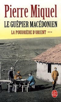 La poudrière d'Orient Tome III : Le guêpier macédonien - Pierre Miquel -  Le Livre de Poche - Livre