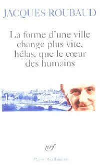 La forme d'une ville change plus vite, hélas que le coeur des humains - Jacques Roubaud -  Poésie - Livre