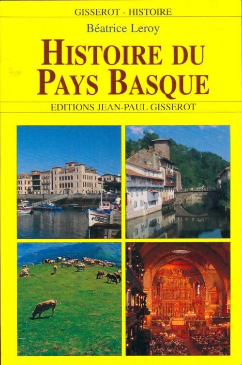 Histoire du Pays Basque - Béatrice Leroy -  Histoire - Livre