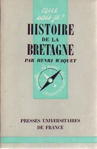 Histoire de la Bretagne - Henri Waquet ; Régis De Saint-Jouan -  Que sais-je - Livre