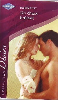 Un choix brûlant / Mensonge par omission - Lori Foster ; Dorien Kelly -  Désirs - Livre