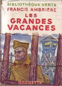 Les grandes vacances - Francis Ambrière -  Bibliothèque verte (1ère série) - Livre