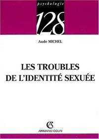 Les troubles de l'identité sexuée - Aude Michel -  128 - Livre