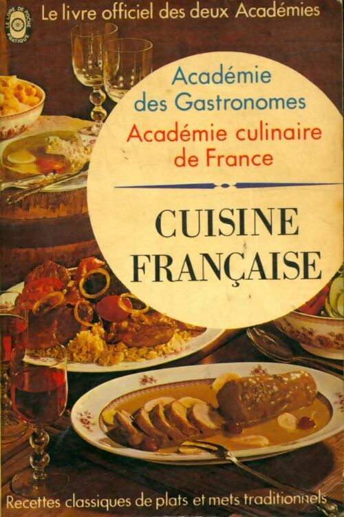 Cuisine française - Académie des gastronomes ; Académie culinaire de France -  Le Livre de Poche - Livre