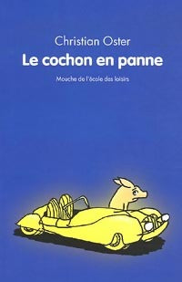 Le cochon en panne - Christian Oster -  Mouche - Livre