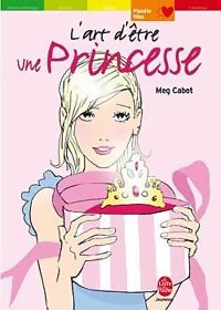 L'art d'être une princesse - Meg Cabot -  Le Livre de Poche jeunesse - Livre