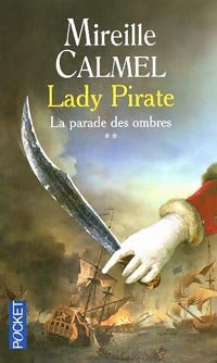 Lady Pirate Tome II : La parade des ombres - Mireille Calmel -  Pocket - Livre