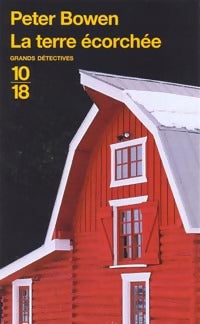 La terre écorchée - Peter Bowen -  10-18 - Livre