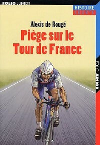 Piège sur le Tour de France - Alexis De Rougé -  Folio Junior - Livre