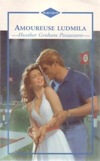 Amoureuse Ludmila - Heather Graham Pozzessere -  Harlequin (2ème série) - Livre