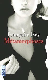 Métamorphoses. Le sexe est un grand maître - Françoise Rey -  Pocket - Livre