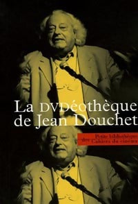 La DVDéothèque de Jean Douchet - Jean Douchet -  Petite bibliothèque des Cahiers du cinéma - Livre