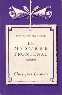 Le mystère Frontenac (Extraits) - François Mauriac -  Classiques Larousse - Livre