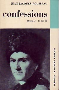 Confessions (extraits) Tome II - Jean-Jacques Rousseau -  Classiques Larousse - Livre